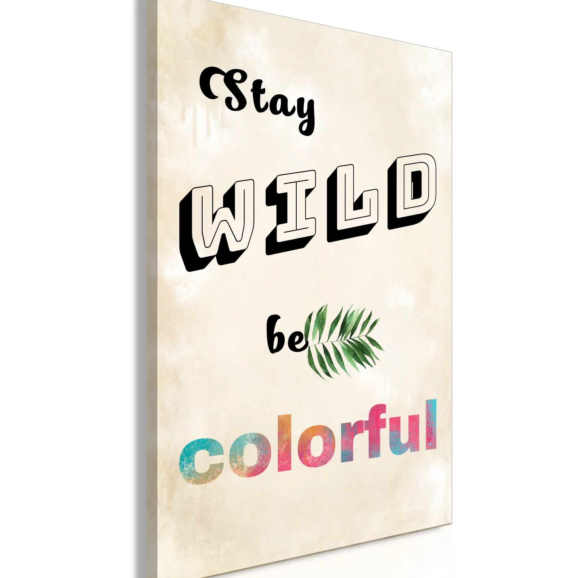 Kunstdruck auf Leinwand 'Stay Wild, Be Colorful Vertical'