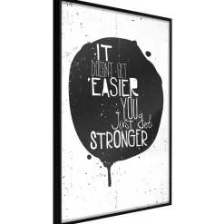 Poster 'It Doesn't Easier You Just Get Stronger'