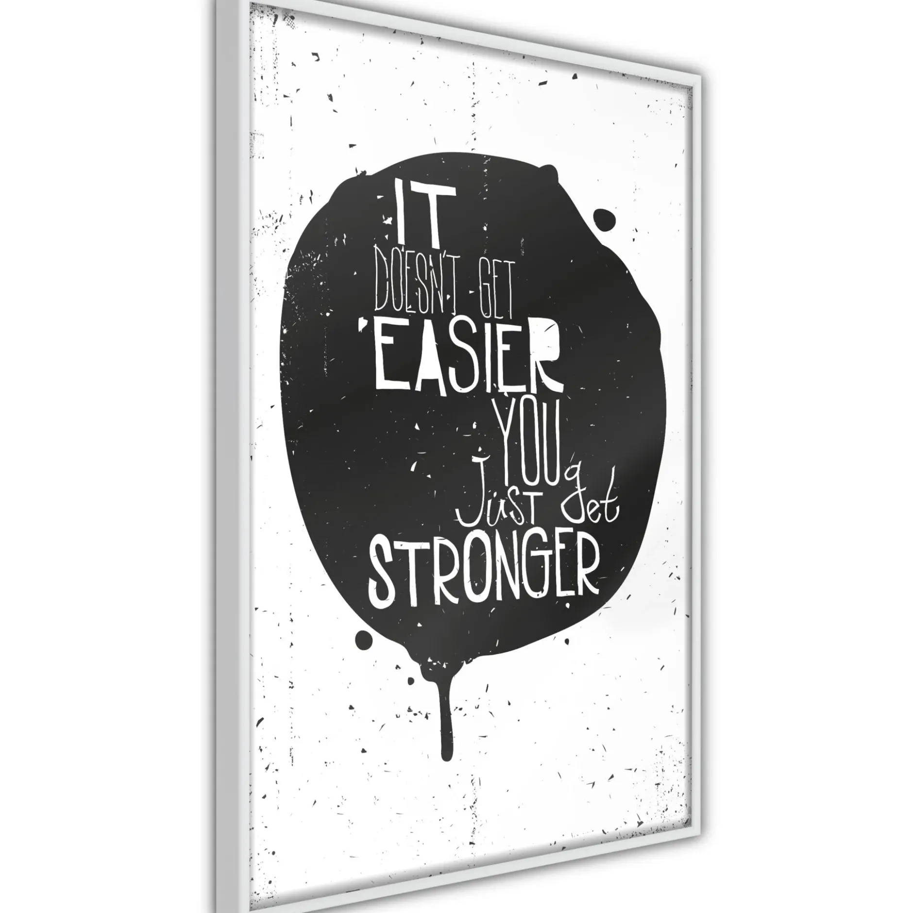 Poster 'It Doesn't Easier You Just Get Stronger'