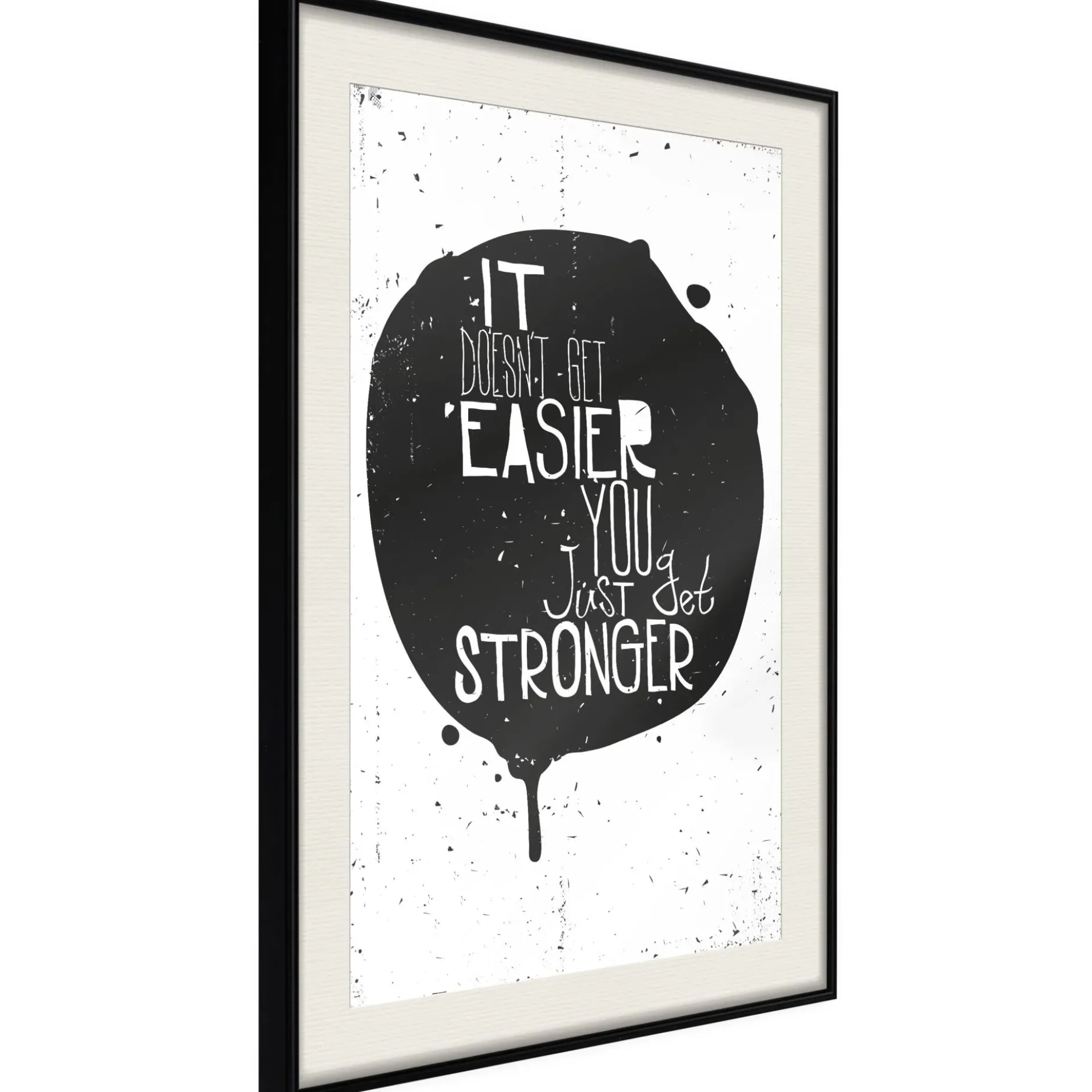 Poster 'It Doesn't Easier You Just Get Stronger'