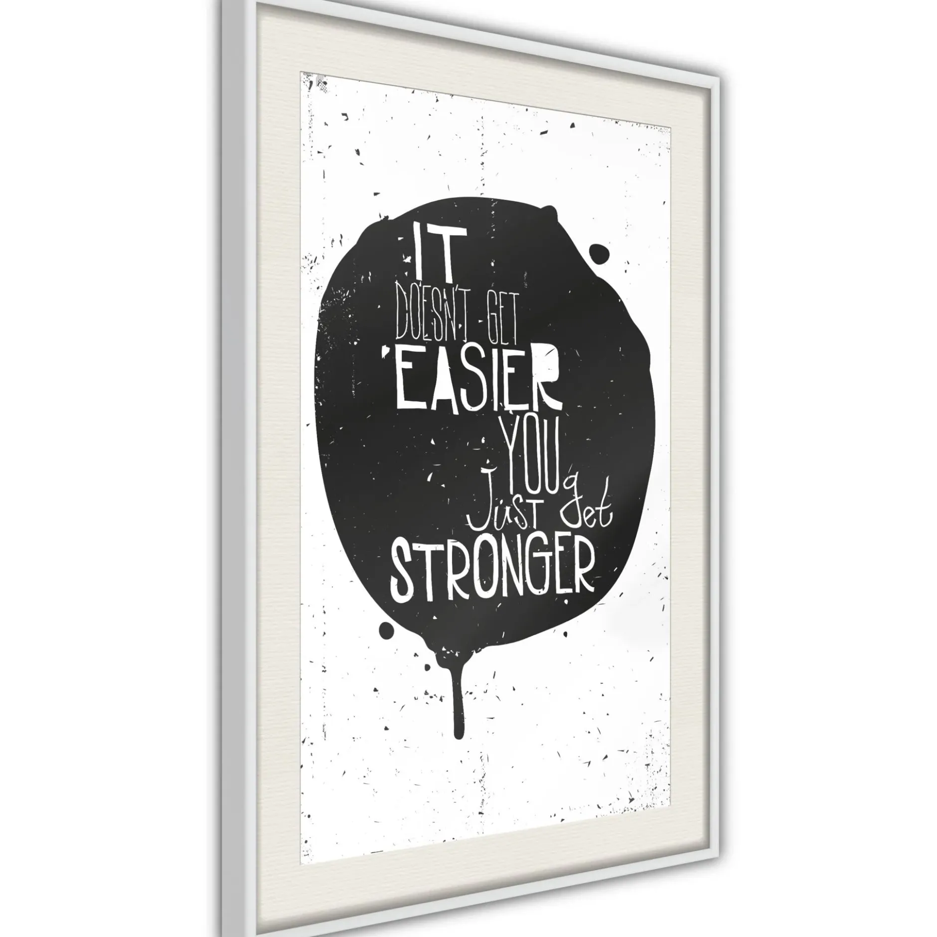 Poster 'It Doesn't Easier You Just Get Stronger'