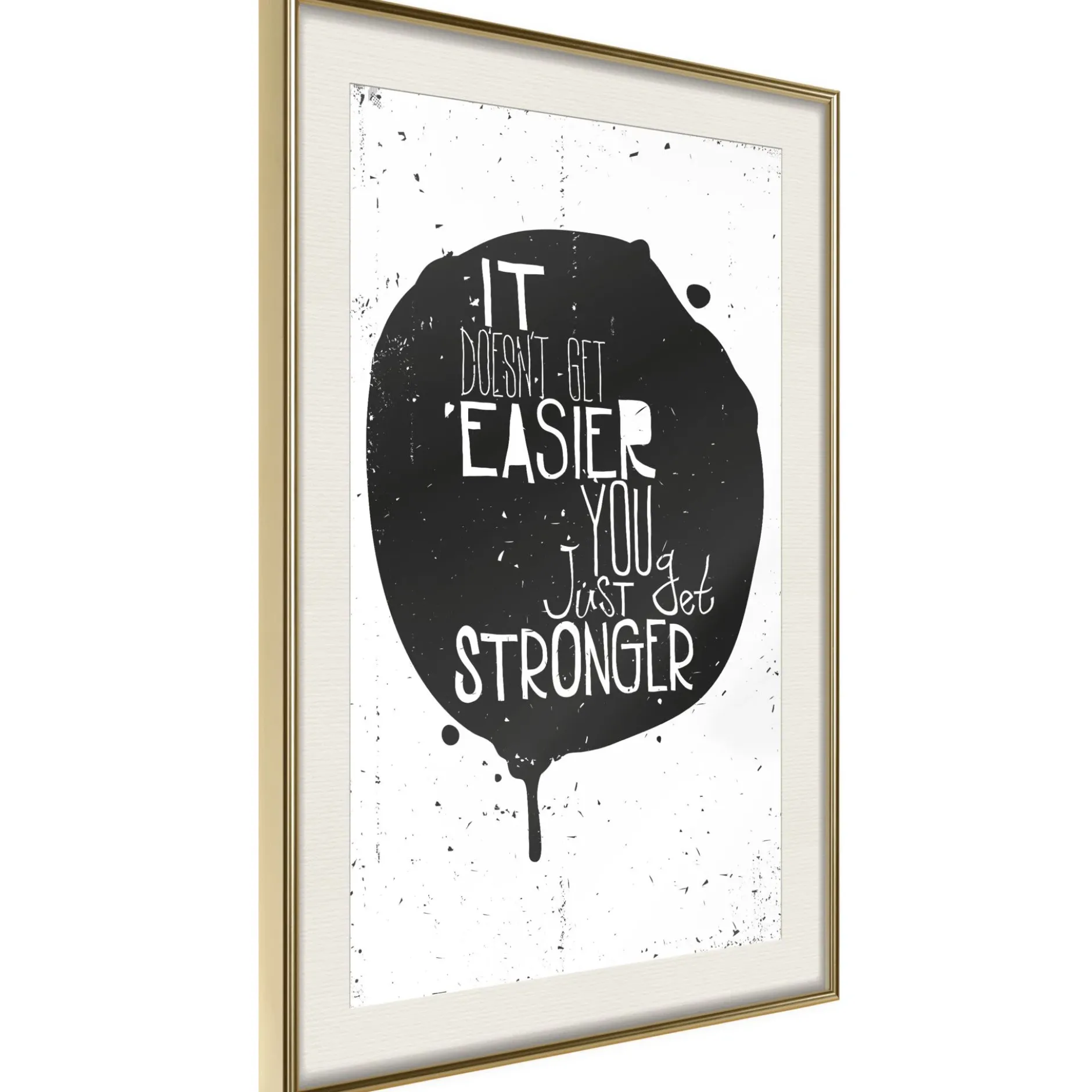 Poster 'It Doesn't Easier You Just Get Stronger'